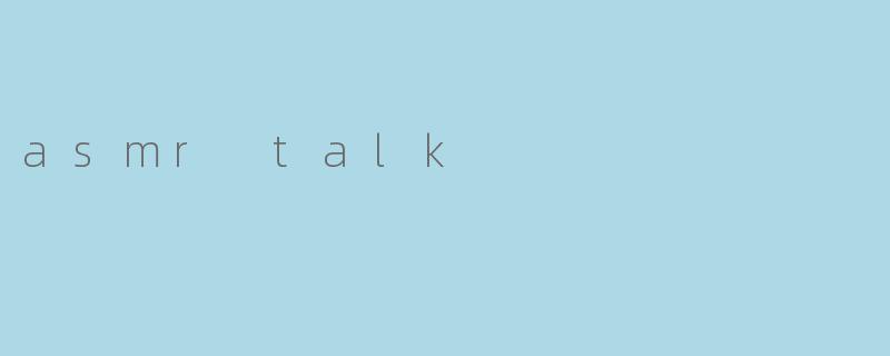 asmr talk